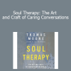 Thomas Moore - Soul Therapy: The Art and Craft of Caring Conversations