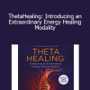 Vianna Stibal - ThetaHealing: Introducing an Extraordinary Energy Healing Modality