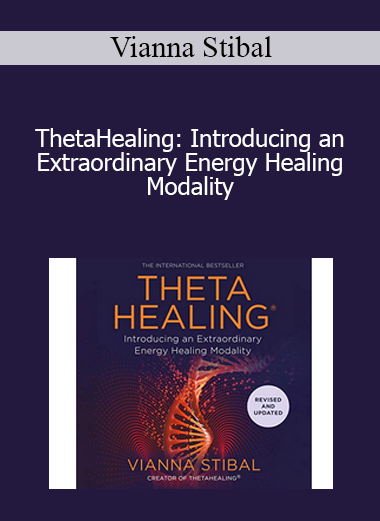 Vianna Stibal - ThetaHealing: Introducing an Extraordinary Energy Healing Modality