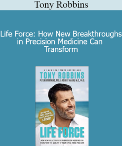 Tony Robbins - Life Force: How New Breakthroughs in Precision Medicine Can Transform