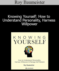 Roy Baumeister - Knowing Yourself: How to Understand Personality Harness Willpower
