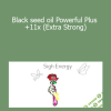 Sigh Energy - Black seed oil Powerful Plus +11x (Extra Strong)