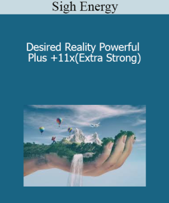 Sigh Energy - Desired Reality Powerful Plus +11x(Extra Strong)
