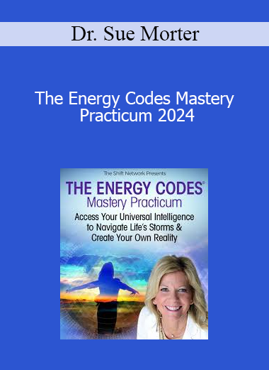Dr. Sue Morter - The Energy Codes Mastery Practicum 2024