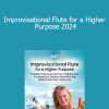 Christine Stevens - Improvisational Flute for a Higher Purpose 2024