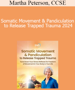 Martha Peterson CCSE - Somatic Movement & Pandiculation to Release Trapped Trauma 2024