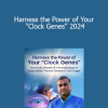 Dr. Suhas Kshirsagar - Harness the Power of Your "Clock Genes" 2024