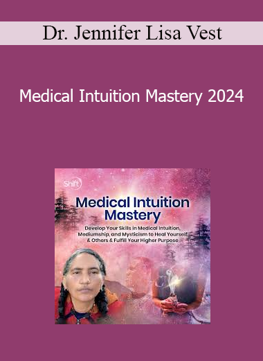 Dr. Jennifer Lisa Vest - Medical Intuition Mastery 2024