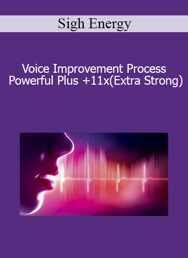 Sigh Energy - Voice Improvement Process Powerful Plus +11x(Extra Strong)