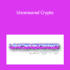 Michael Hearne - Uncensored Crypto