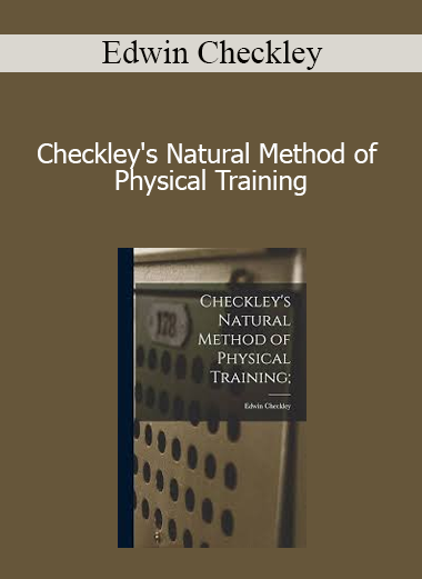 Edwin Checkley - Checkley's Natural Method of Physical Training