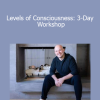 Levels of Consciousness: 3-Day Workshop