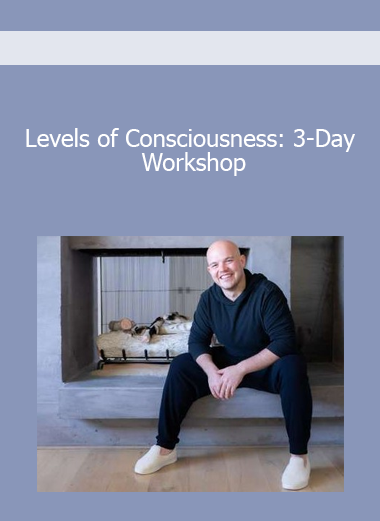 Levels of Consciousness: 3-Day Workshop