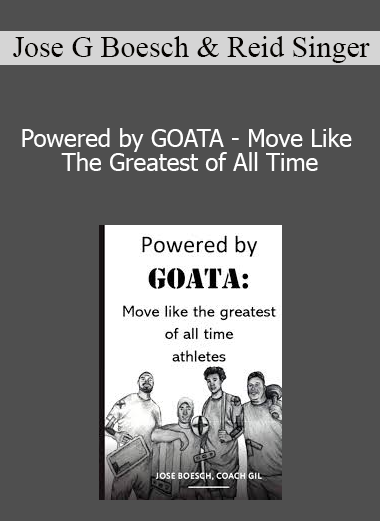 Jose G Boesch & Reid Singer - Powered by GOATA - Move Like The Greatest of All Time