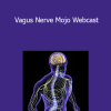 Perry Nickelston - Vagus Nerve Mojo Webcast