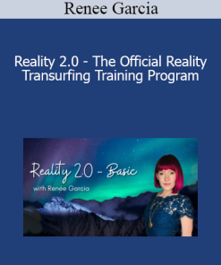 Renee Garcia - Reality 2.0 - The Official Reality Transurfing Training Program