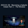 Bashar - 2023-01-28 - Becoming a Galactic Citizen Part 1 - The Window