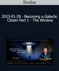 Bashar - 2023-01-28 - Becoming a Galactic Citizen Part 1 - The Window
