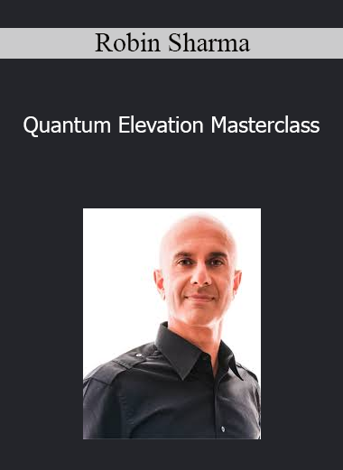 Robin Sharma - Quantum Elevation Masterclass