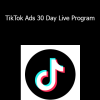 AffLabs All Access - TikTok Ads 30 Day Live Program