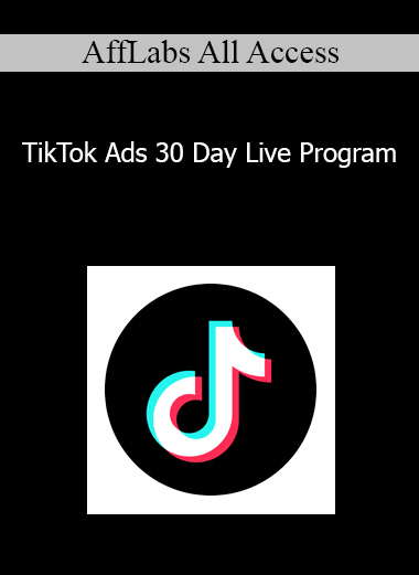 AffLabs All Access - TikTok Ads 30 Day Live Program
