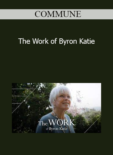 COMMUNE - The Work of Byron Katie