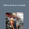Gordon Ryan - Getting Swole as a Grappler