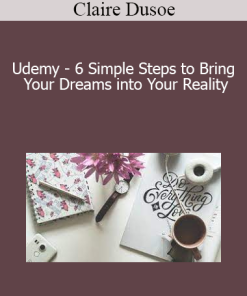 Claire Dusoe - Udemy - 6 Simple Steps to Bring Your Dreams into Your Reality