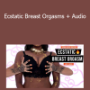 Adina Rivers - Ecstatic Breast Orgasms + Audio