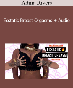 Adina Rivers - Ecstatic Breast Orgasms + Audio