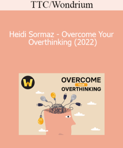 TTC/Wondrium - Heidi Sormaz - Overcome Your Overthinking (2022)