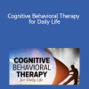 Jason M. Satterfield - Cognitive Behavioral Therapy for Daily Life