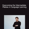Luca Lampariello - Overcoming the Intermediate Plateau in Language Learning