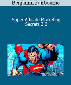 Benjamin Fairbourne - Super Affiliate Marketing Secrets 3.0