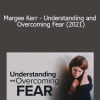 TTC/The Great Courses - Margee Kerr - Understanding and Overcoming Fear (2021)