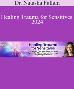 Dr. Natasha Fallahi - Healing Trauma for Sensitives 2024