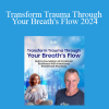 R. Christian Minson - Transform Trauma Through Your Breath's Flow 2024
