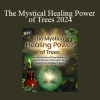 Chanchal Cabrera - The Mystical Healing Power of Trees 2024