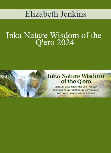 Elizabeth Jenkins - Inka Nature Wisdom of the Q'ero 2024