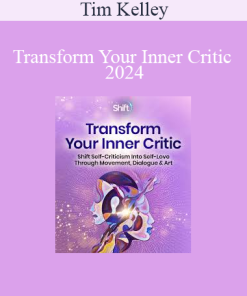 Tim Kelley - Transform Your Inner Critic 2024