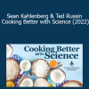 TTC/Wondrium - Sean Kahlenberg & Ted Russin - Cooking Better with Science (2022)