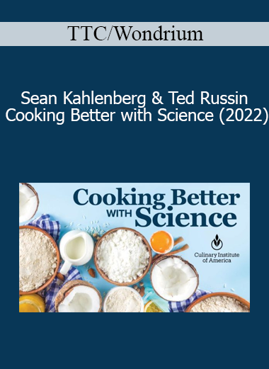 TTC/Wondrium - Sean Kahlenberg & Ted Russin - Cooking Better with Science (2022)