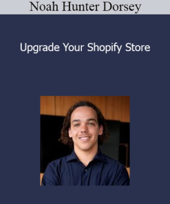 Noah Hunter Dorsey - Upgrade Your Shopify Store