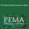 Pema Salem - True Man [Online Course for Men]