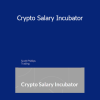 Scott Phillips - Crypto Salary Incubator