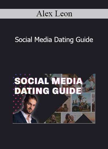 Alex Leon - Social Media Dating Guide