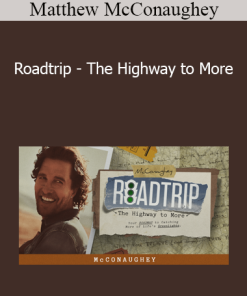 Matthew McConaughey - Roadtrip - The Highway to More