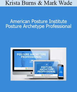 Krista Burns & Mark Wade - American Posture Institute - Posture Archetype Professional​