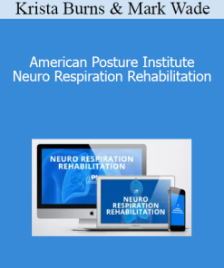 Krista Burns & Mark Wade - American Posture Institute - Neuro Respiration Rehabilitation