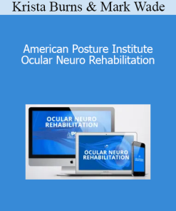 Krista Burns & Mark Wade - American Posture Institute - Ocular Neuro Rehabilitation